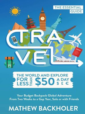 cover image of Travel the World and Explore for Less than $50 a Day, the Essential Guide